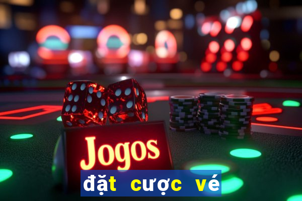 đặt cược vé số trực tuyến 2019