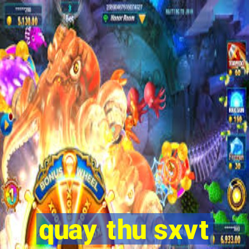 quay thu sxvt