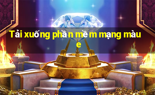 Tải xuống phần mềm mạng màu e