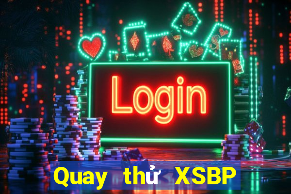 Quay thử XSBP ngày 1