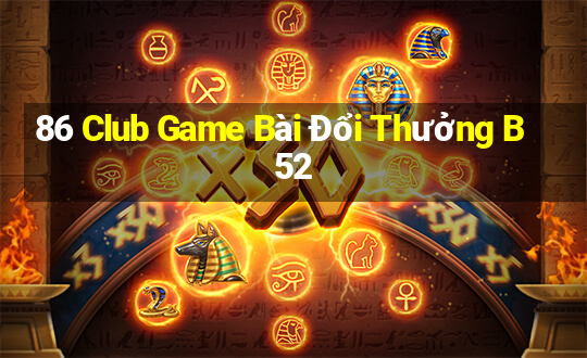 86 Club Game Bài Đổi Thưởng B52