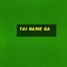 tai game ba