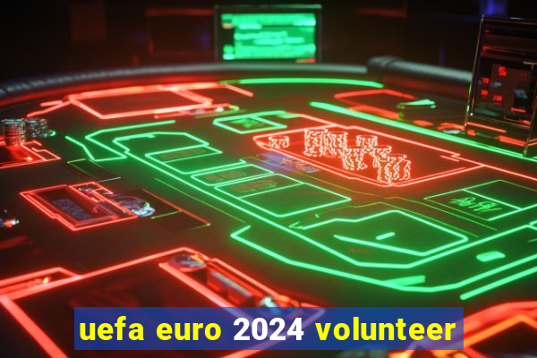 uefa euro 2024 volunteer