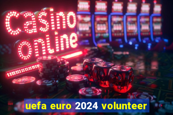 uefa euro 2024 volunteer