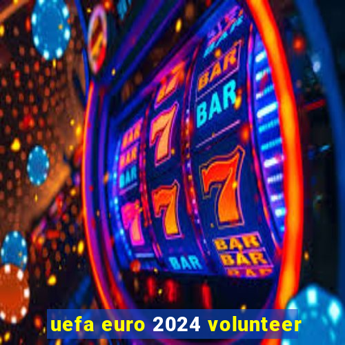 uefa euro 2024 volunteer