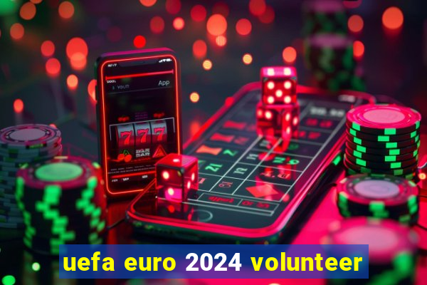 uefa euro 2024 volunteer