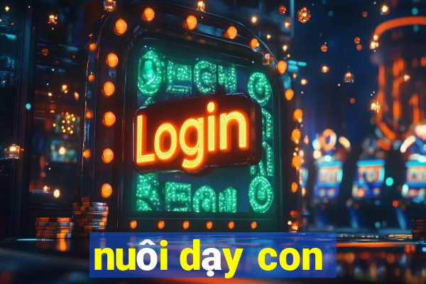 nuôi dạy con