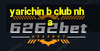 yarichin b club nha