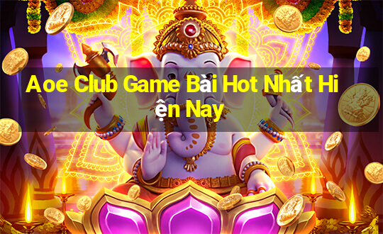 Aoe Club Game Bài Hot Nhất Hiện Nay