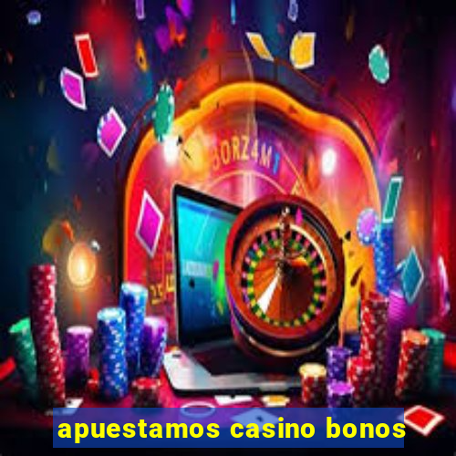 apuestamos casino bonos