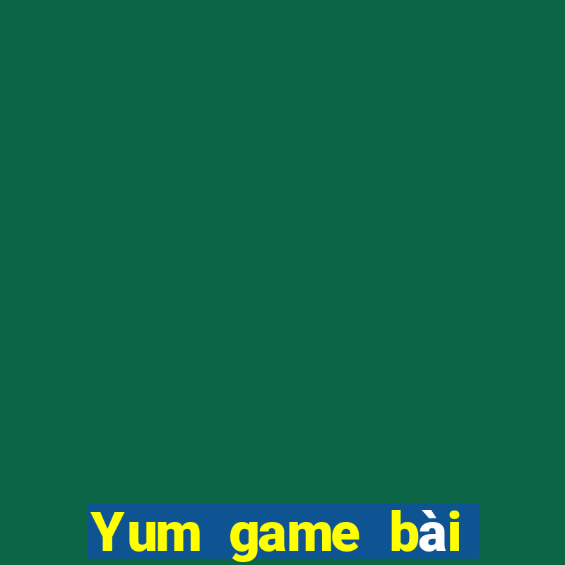 Yum game bài mật khẩu cài đặt