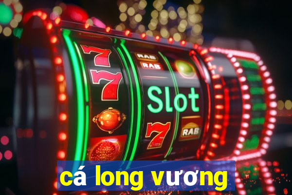 cá long vương