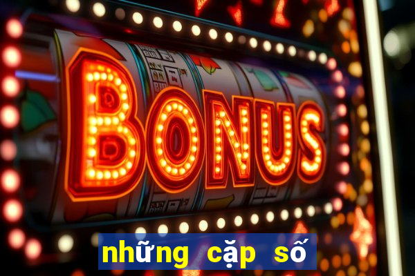 những cặp số ra nhiều nhất