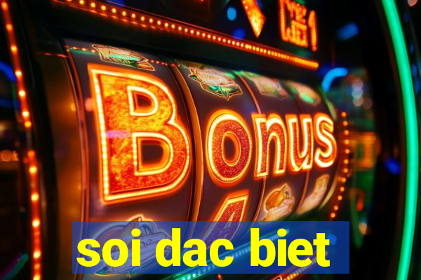 soi dac biet