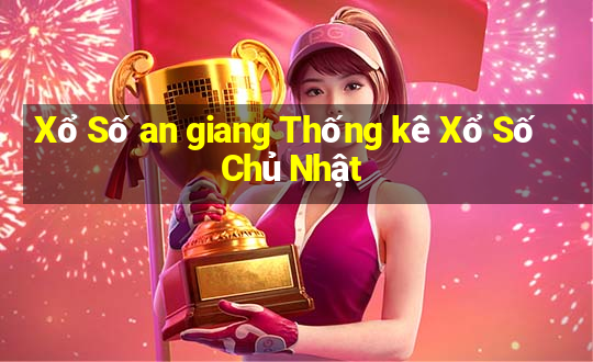 Xổ Số an giang Thống kê Xổ Số Chủ Nhật