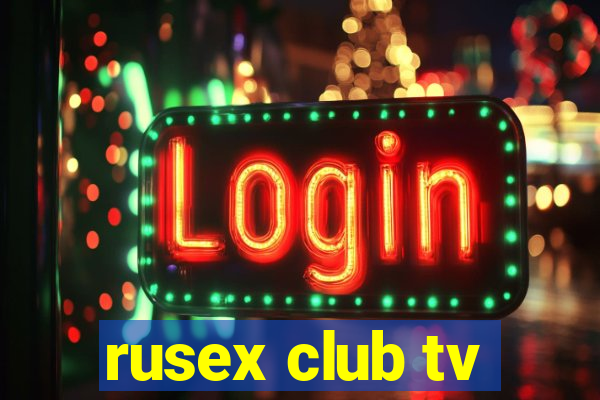 rusex club tv