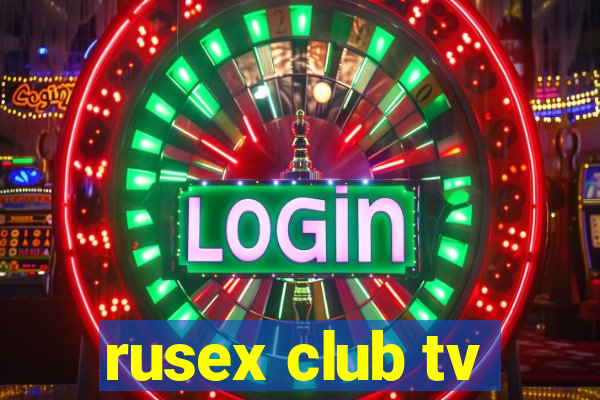 rusex club tv