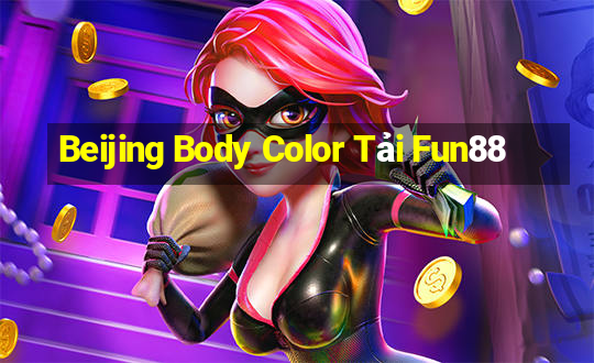 Beijing Body Color Tải Fun88