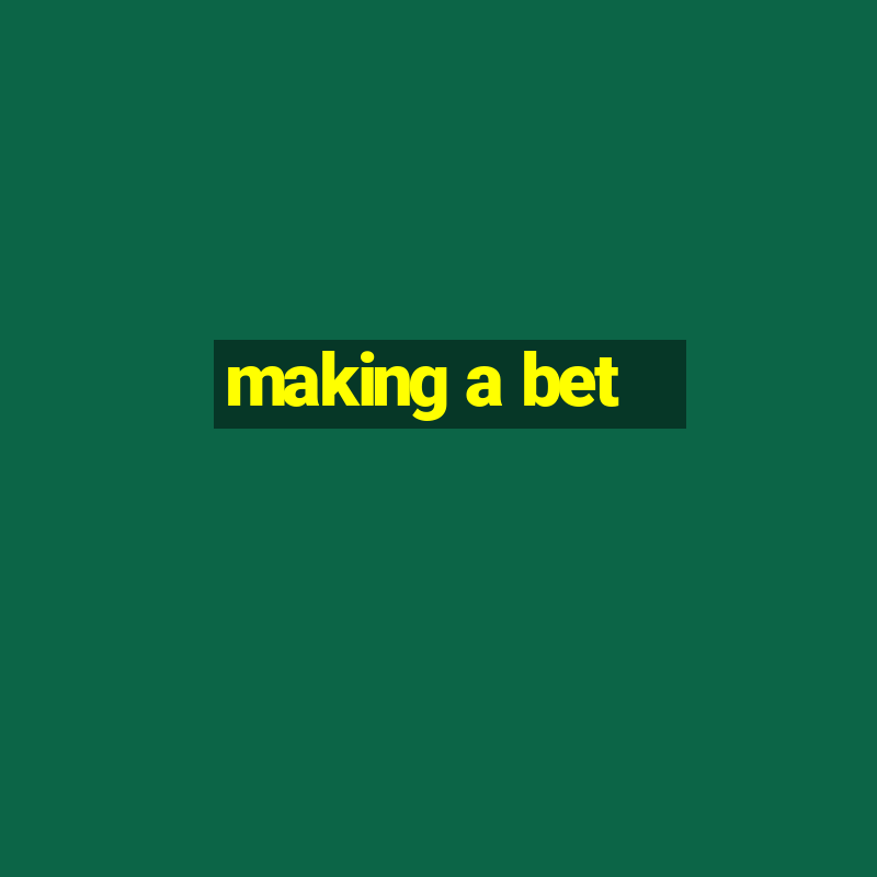 making a bet