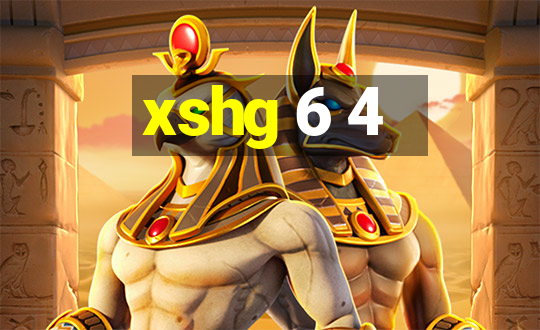 xshg 6 4