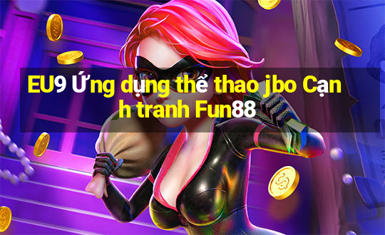 EU9 Ứng dụng thể thao jbo Cạnh tranh Fun88