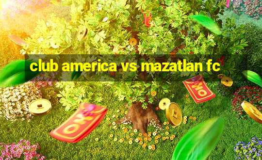 club america vs mazatlan fc