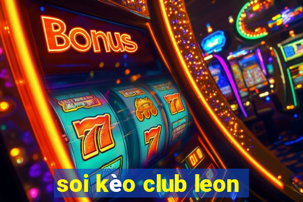 soi kèo club leon