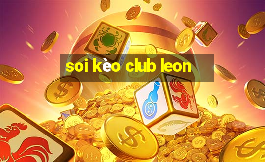 soi kèo club leon