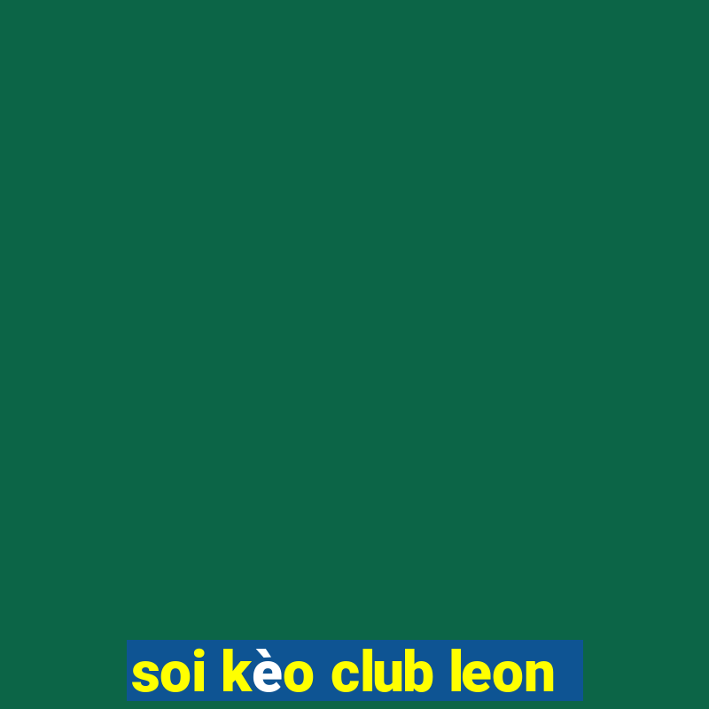 soi kèo club leon