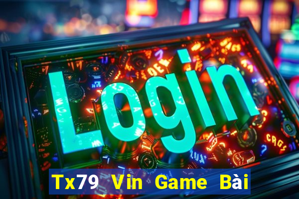 Tx79 Vin Game Bài Nạp The Garena