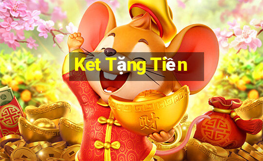 Ket Tặng Tiền