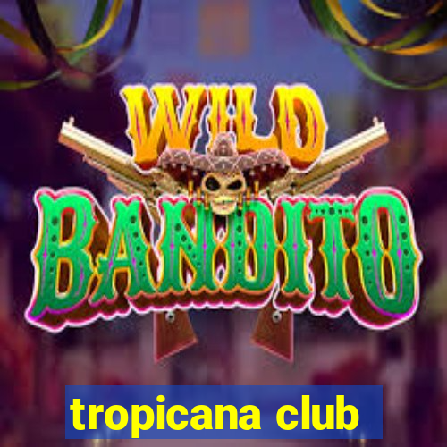 tropicana club