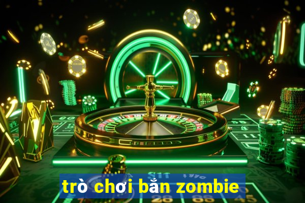 trò chơi bắn zombie