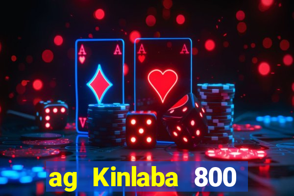 ag Kinlaba 800 lần xác suất