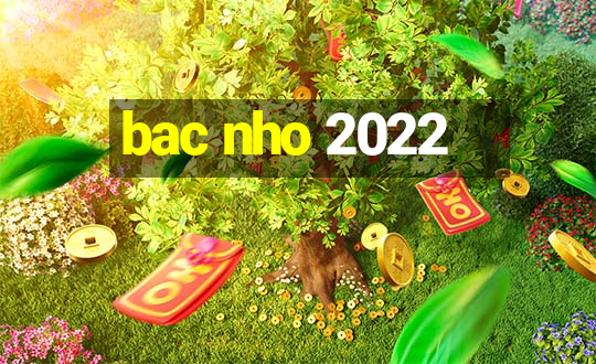 bac nho 2022