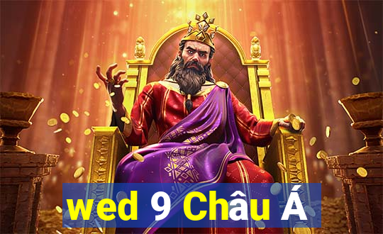 wed 9 Châu Á