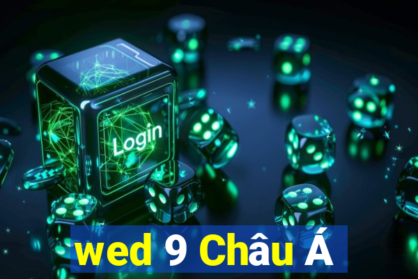 wed 9 Châu Á