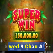 wed 9 Châu Á