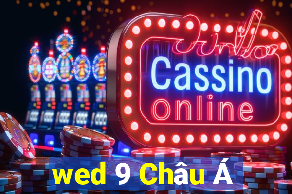 wed 9 Châu Á