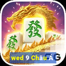 wed 9 Châu Á