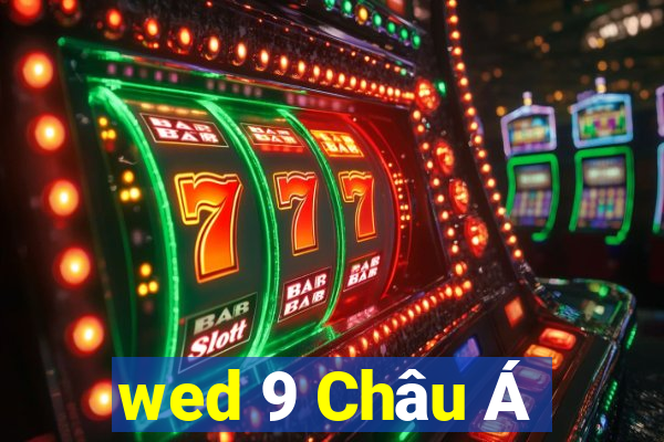 wed 9 Châu Á