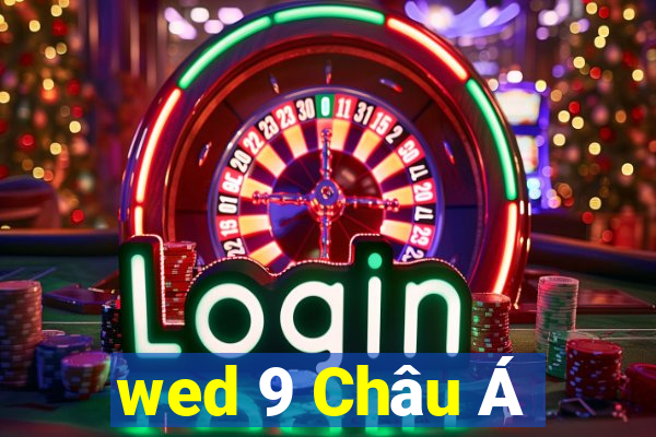 wed 9 Châu Á