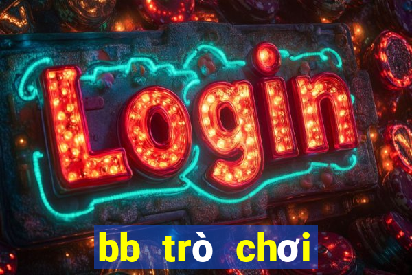 bb trò chơi điện tử