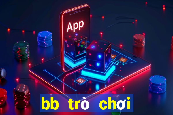 bb trò chơi điện tử