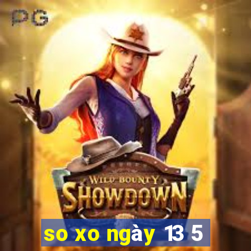 so xo ngày 13 5