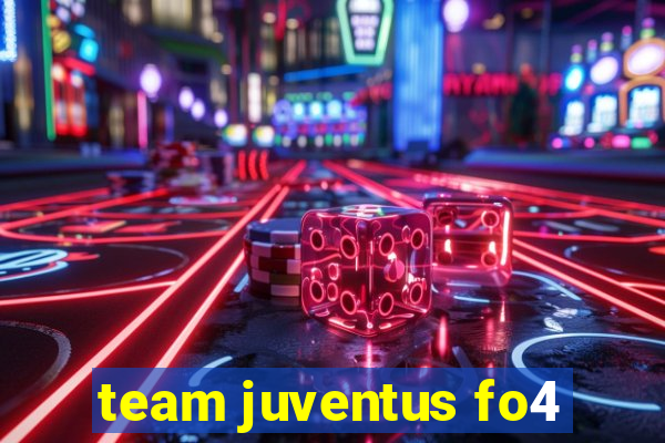 team juventus fo4