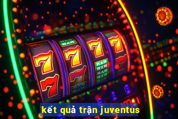 kết quả trận juventus