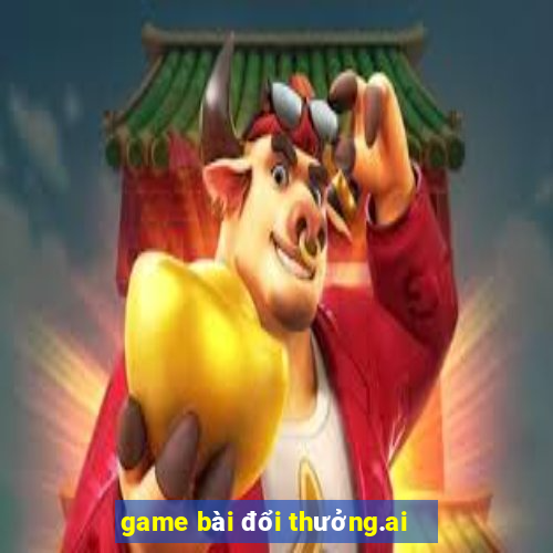 game bài đổi thưởng.ai