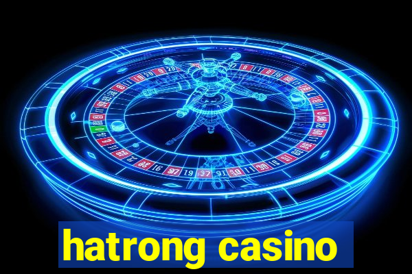 hatrong casino