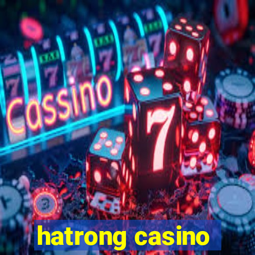 hatrong casino